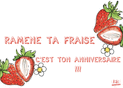 Ram&egrave;ne ta fraise pour un anniversaire comique